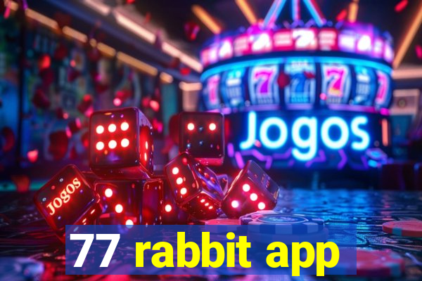 77 rabbit app